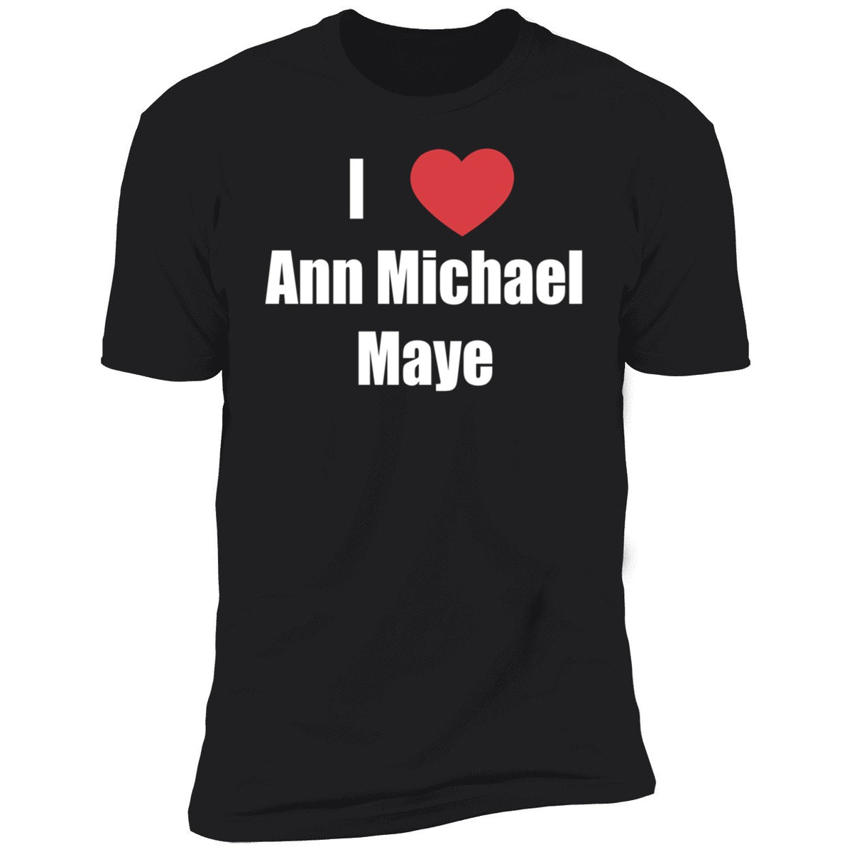 I Love Ann Michael Maye Shirt
