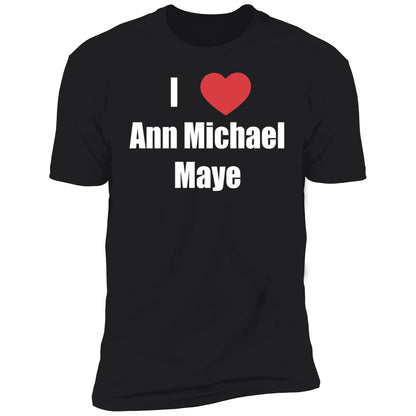 I Love Ann Michael Maye Shirt