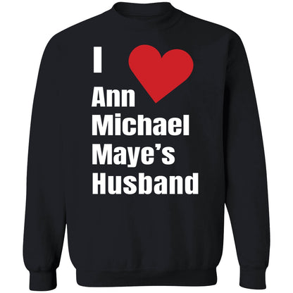 I Love Ann Michael Maye's Hushand Shirt