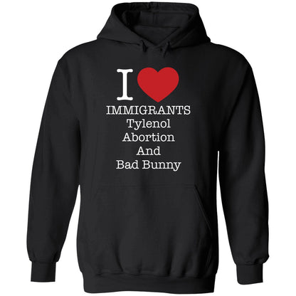 I Love Immigrants Tylenol Abortion And Bad Bunny Shirt