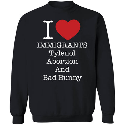 I Love Immigrants Tylenol Abortion And Bad Bunny Shirt