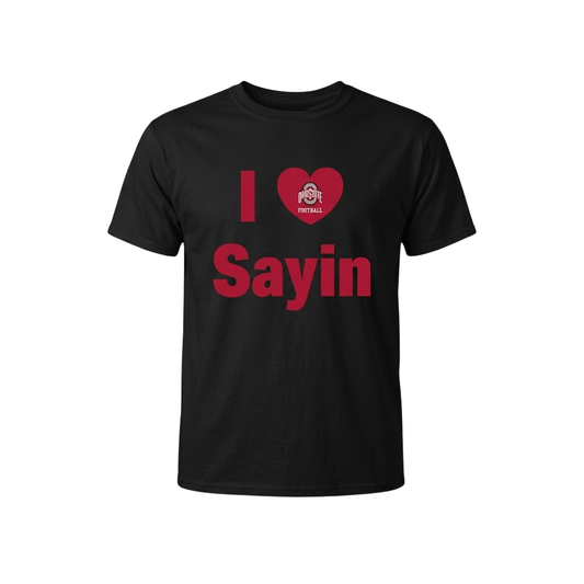 I Love Sayin Ohio State Buckeyes Shirt