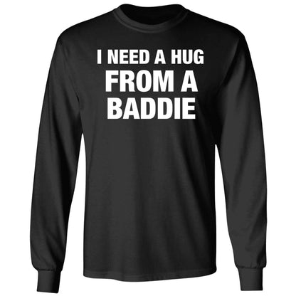 I Need A Hug From A Baddie Shirt