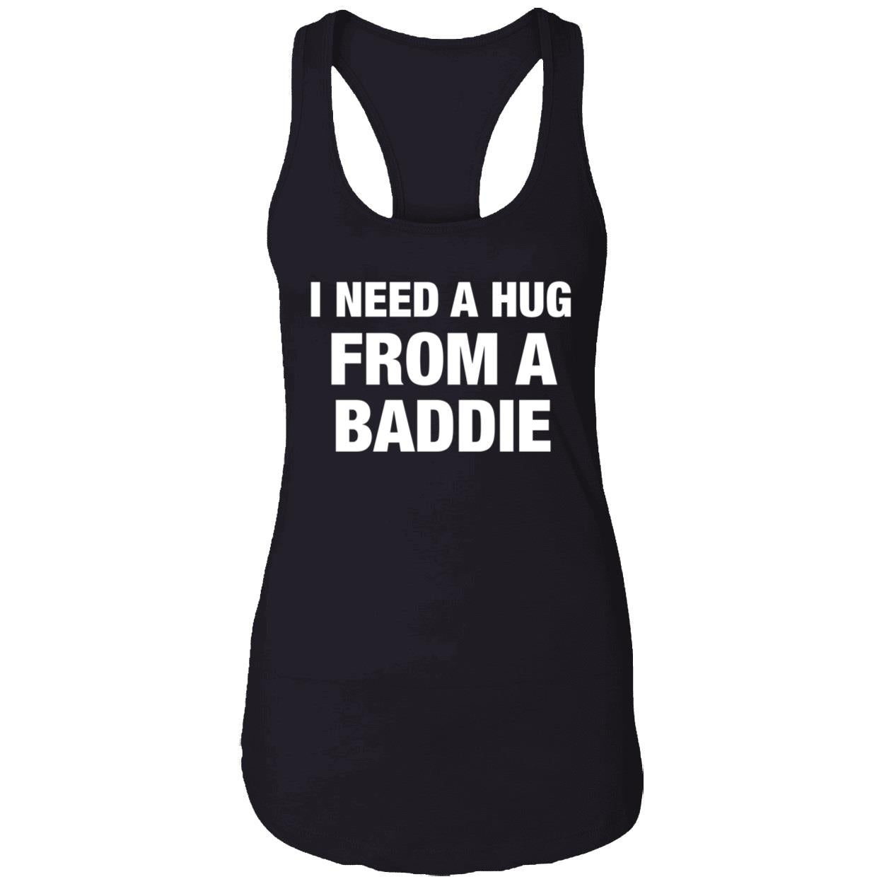 I Need A Hug From A Baddie Shirt