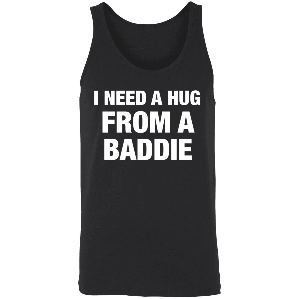I Need A Hug From A Baddie Shirt