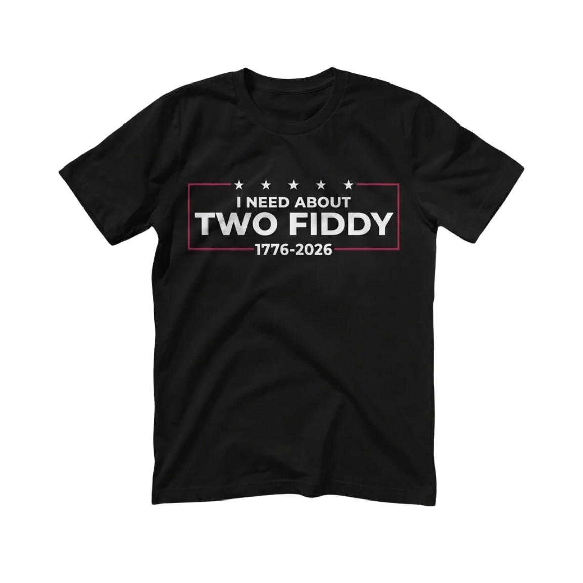 I Need About Two Fiddy 1776 2026 Shirt
