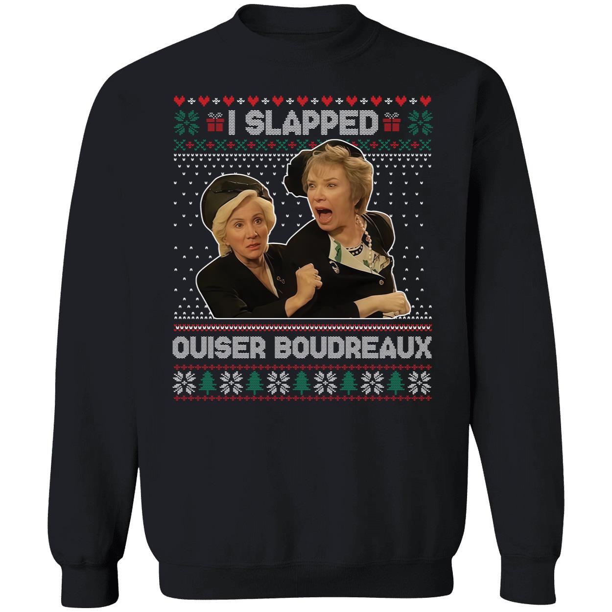 I Slapped Ouiser Boudreaux Christmas Sweatshirt