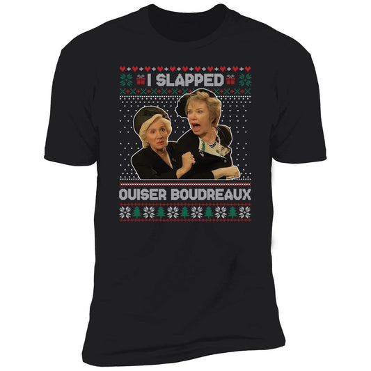 I Slapped Ouiser Boudreaux Christmas Premium SS T-Shirt