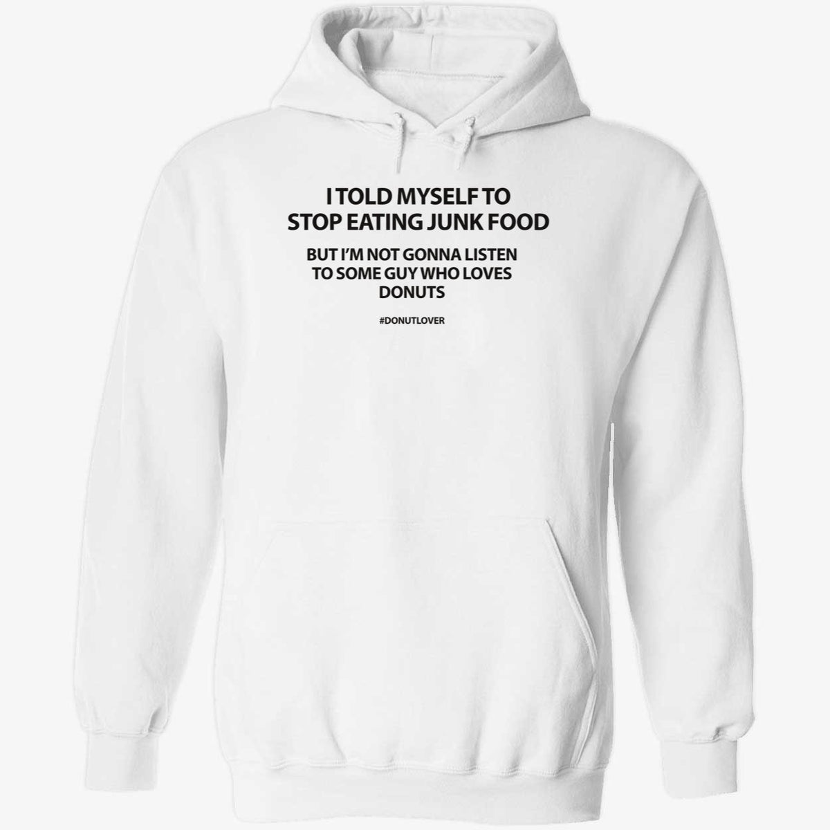 I Told Myself To Stop Eating Junk Food But I'm Not Gonna Listen Shirt