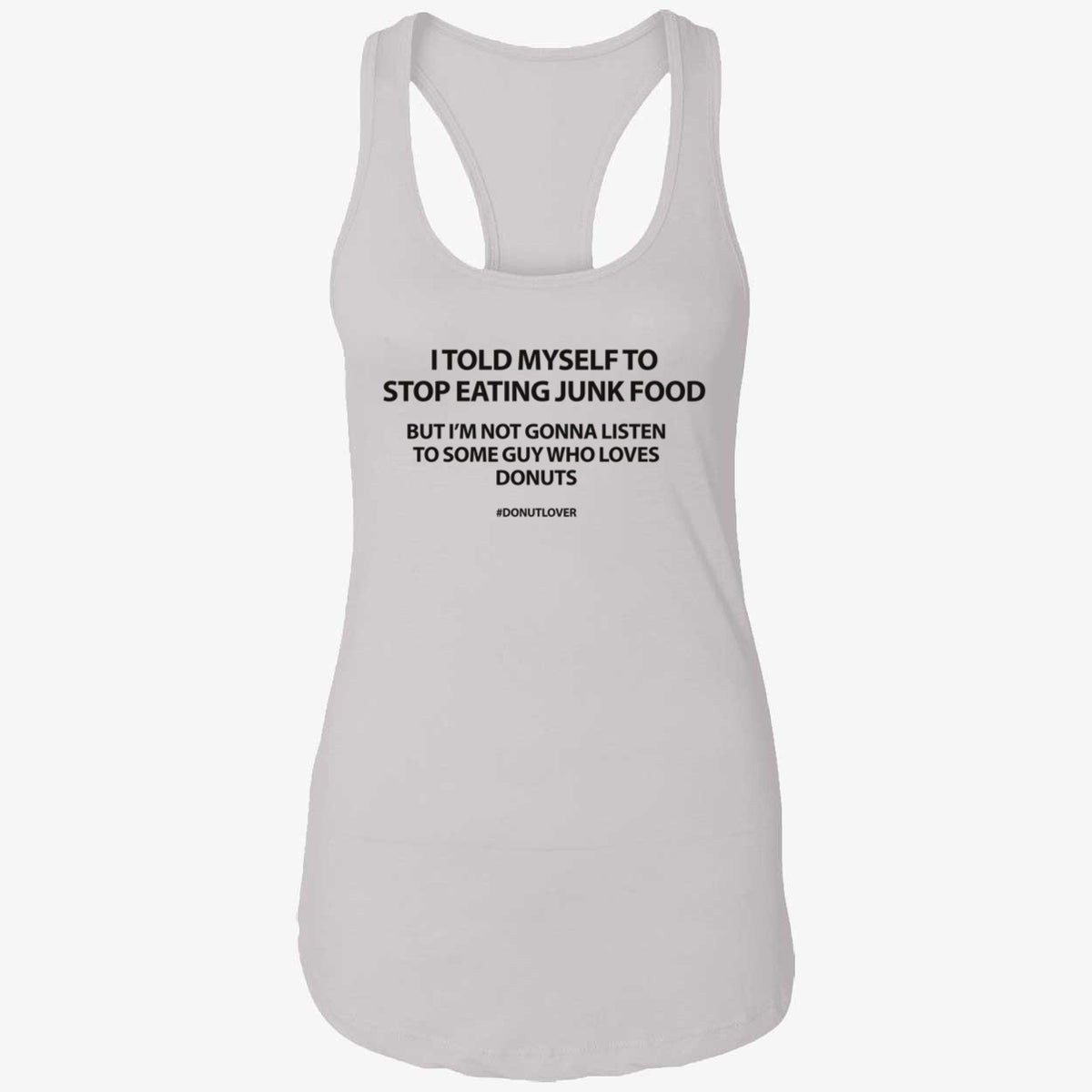 I Told Myself To Stop Eating Junk Food But I'm Not Gonna Listen Shirt