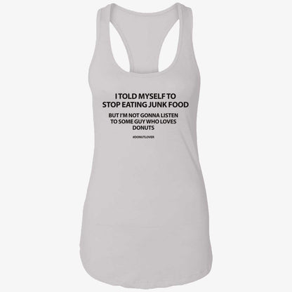I Told Myself To Stop Eating Junk Food But I'm Not Gonna Listen Shirt