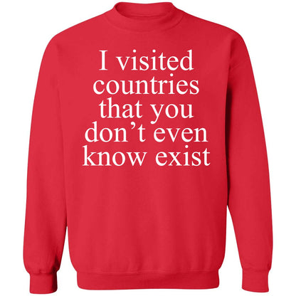 I Visited Countries That You Don't Even Know Exist Shirt