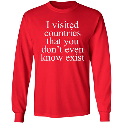 I Visited Countries That You Don't Even Know Exist Shirt