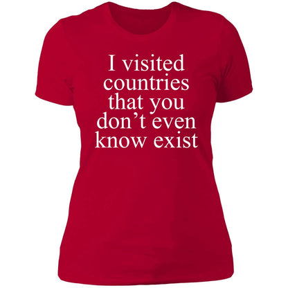 I Visited Countries That You Don't Even Know Exist Shirt