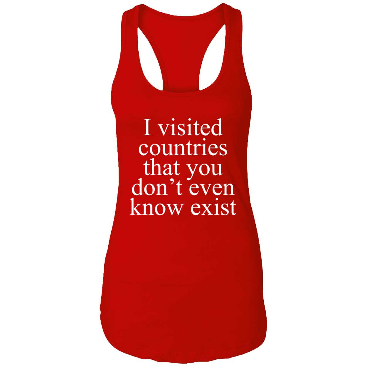 I Visited Countries That You Don't Even Know Exist Shirt