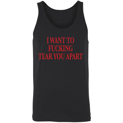 I Want To Fucking Tear You Apart Shirt