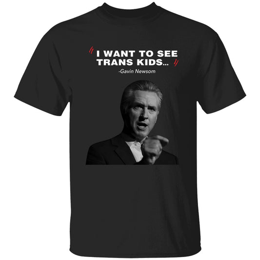 I Want To See Trans Kids Gavin Newsom Shirt