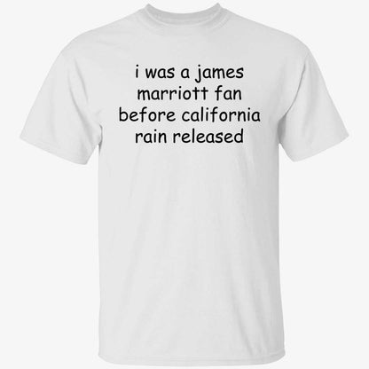 I Was A James Marriott Fan Before California Rain Released Shirt