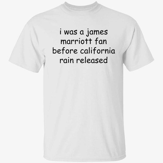 I Was A James Marriott Fan Before California Rain Released Shirt