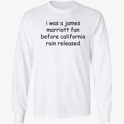 I Was A James Marriott Fan Before California Rain Released Shirt