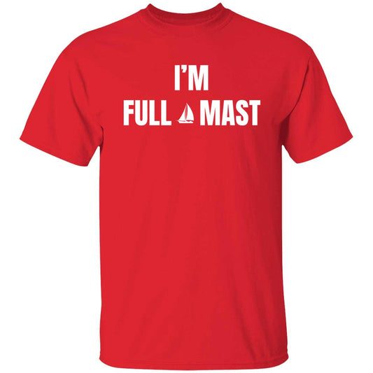 I'm Full Mast T-Shirt
