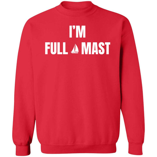 I'm Full Mast Sweatshirt