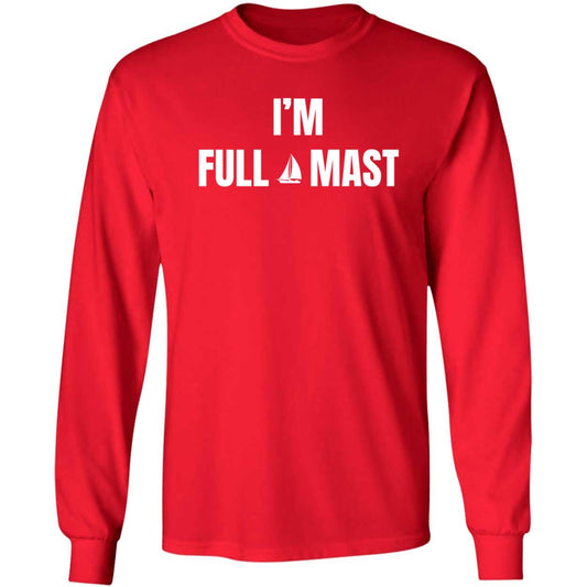 I'm Full Mast Long Sleeve Shirt