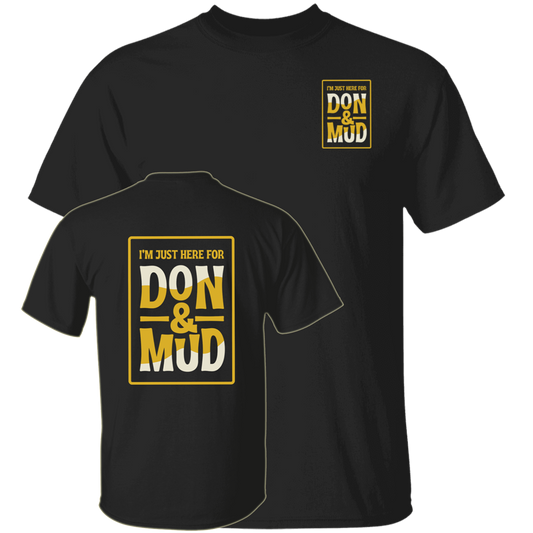 I'm Just Here For Don And Mud Shirt