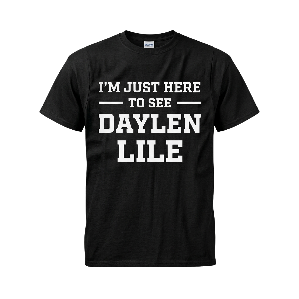 I'm Just Here To See Daylen Lile Shirt