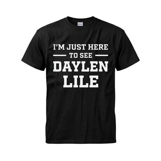 I'm Just Here To See Daylen Lile Shirt