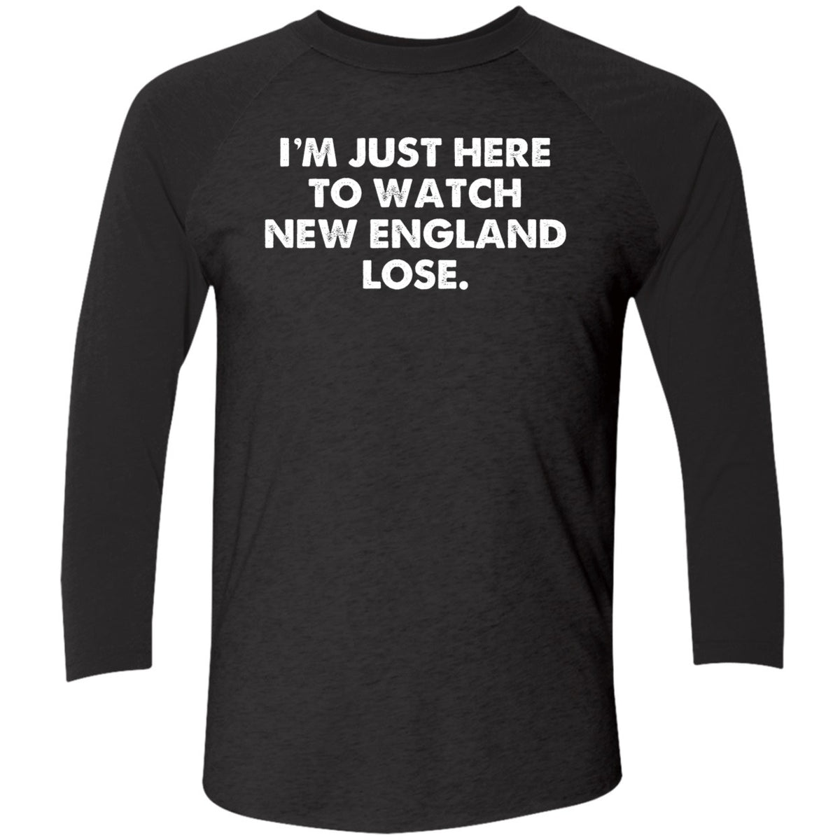 I'm Just Here To Watch New England Lose Shirt