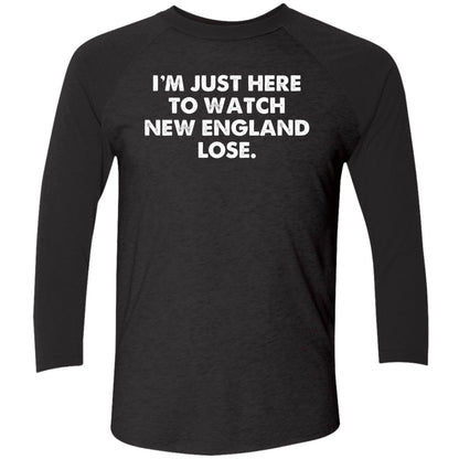 I'm Just Here To Watch New England Lose Shirt