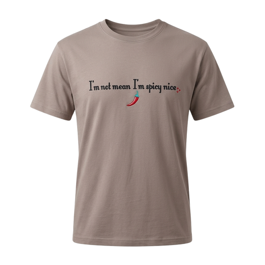I'm Not Mean I'm Spicy Nice Shirt