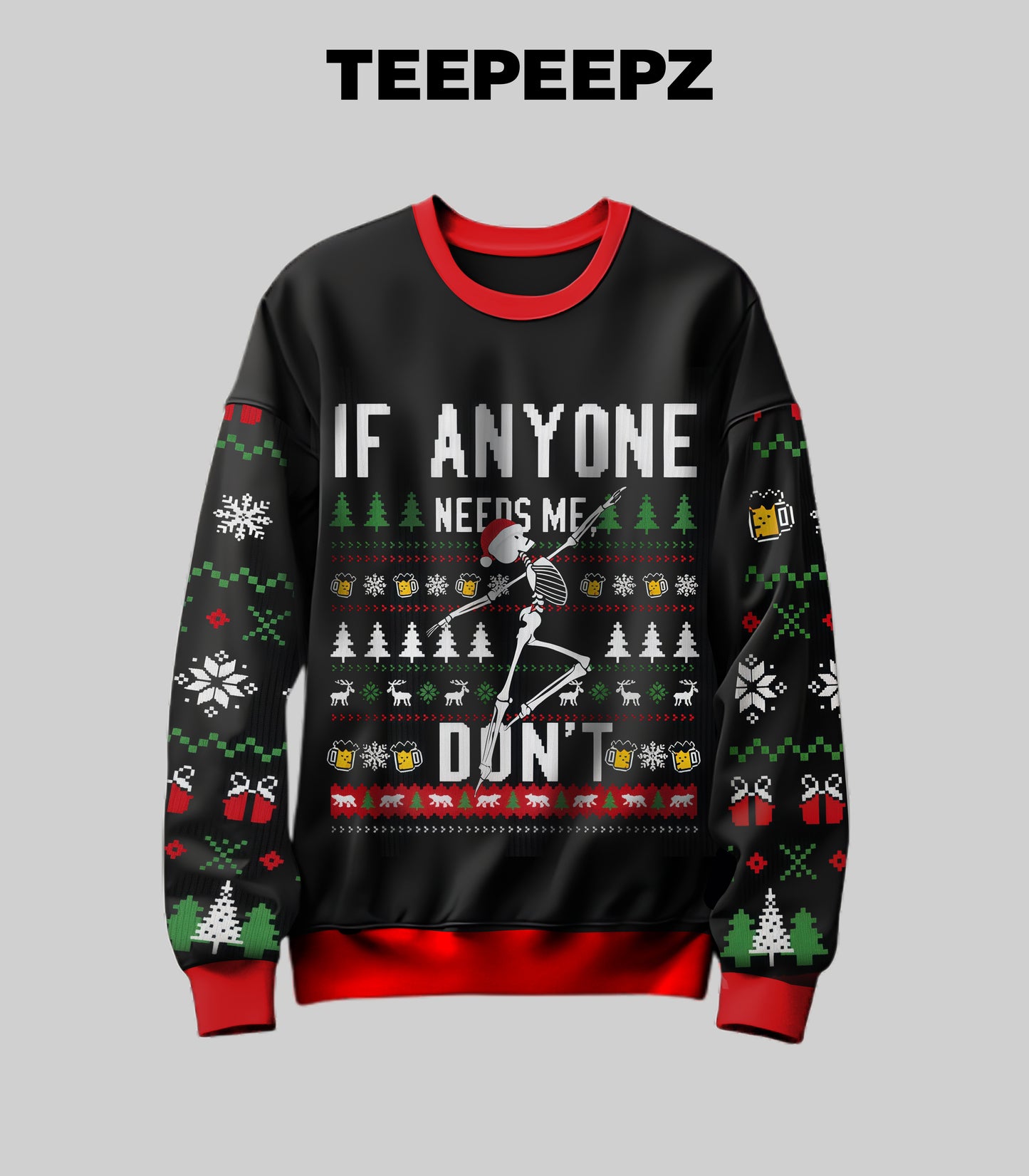 If Anyone Needs Me Don't Christmas Sweater