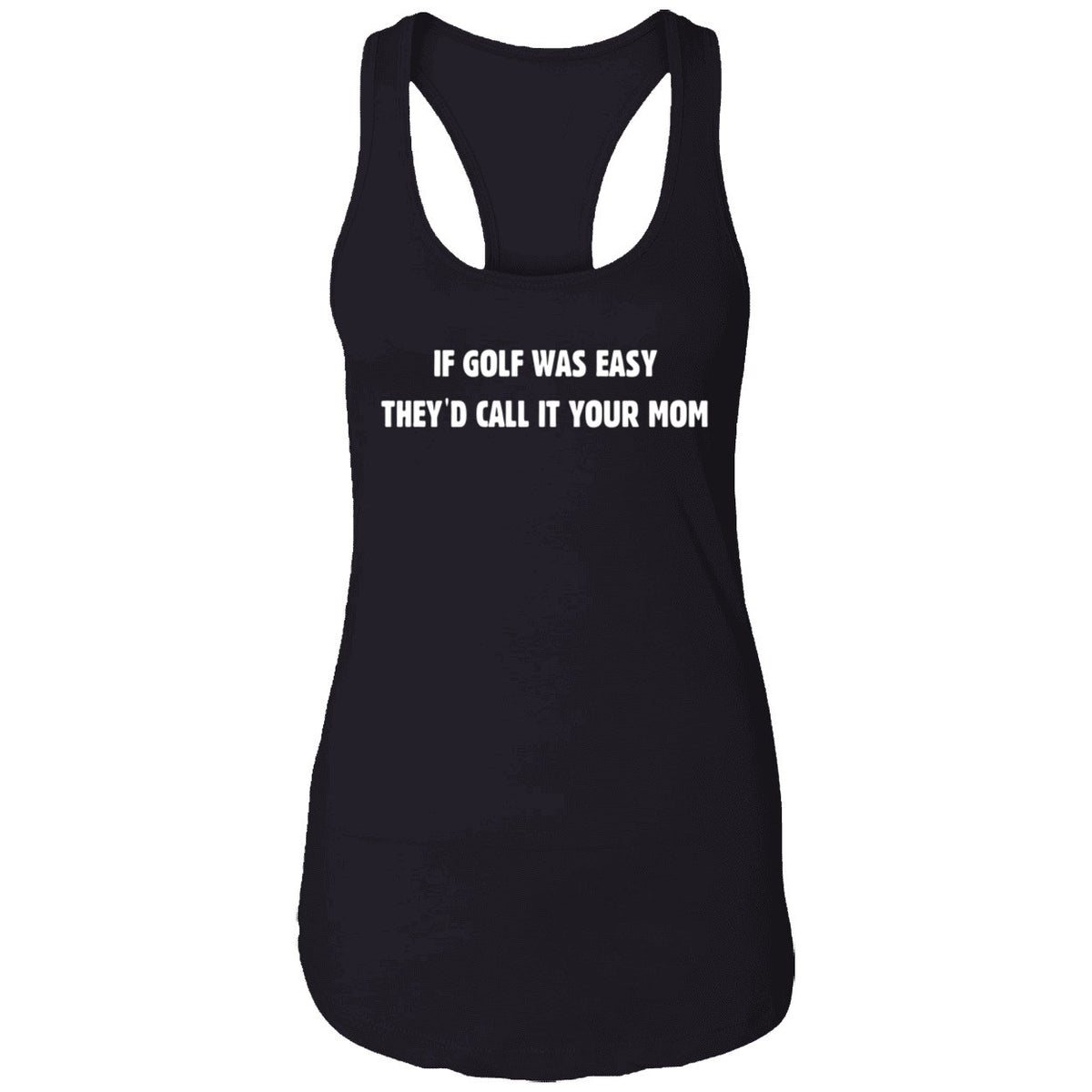 If Golf Was Easy They'd Call It Your Mom Shirt