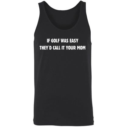 If Golf Was Easy They'd Call It Your Mom Shirt