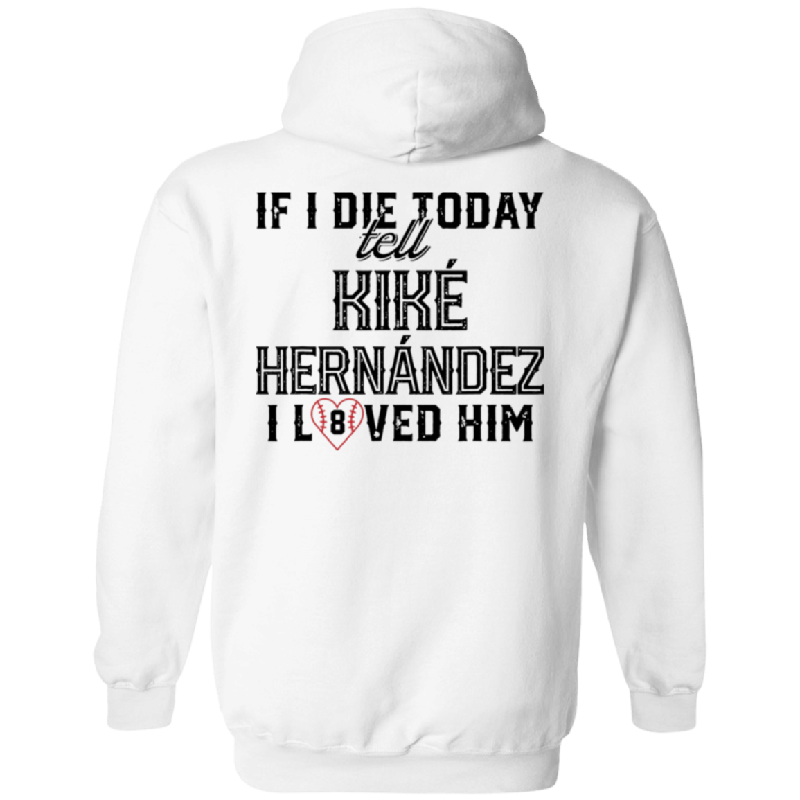 [Back] If I Die Today Tell Kike Hernandez I Loved Him Hoodie
