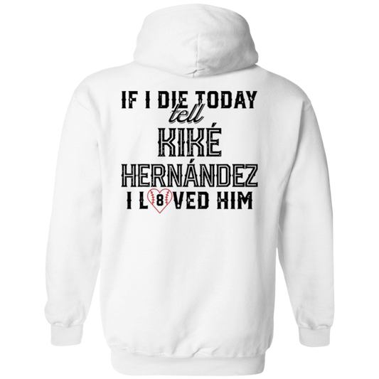 [Back] If I Die Today Tell Kike Hernandez I Loved Him Hoodie