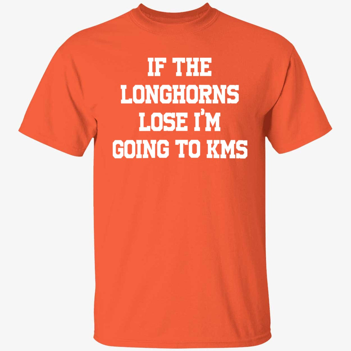 If The Longhorns Lose I'm Going To KMS Shirt