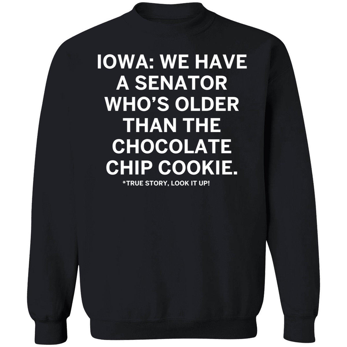 Iowa We Have A Senator Who's Older Than The Chocolate Chip Cookie Shirt