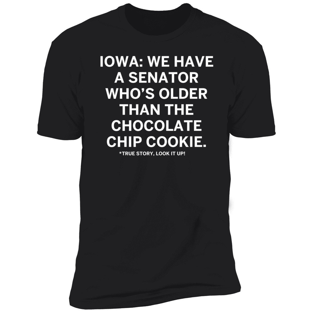 Iowa We Have A Senator Who's Older Than The Chocolate Chip Cookie Shirt