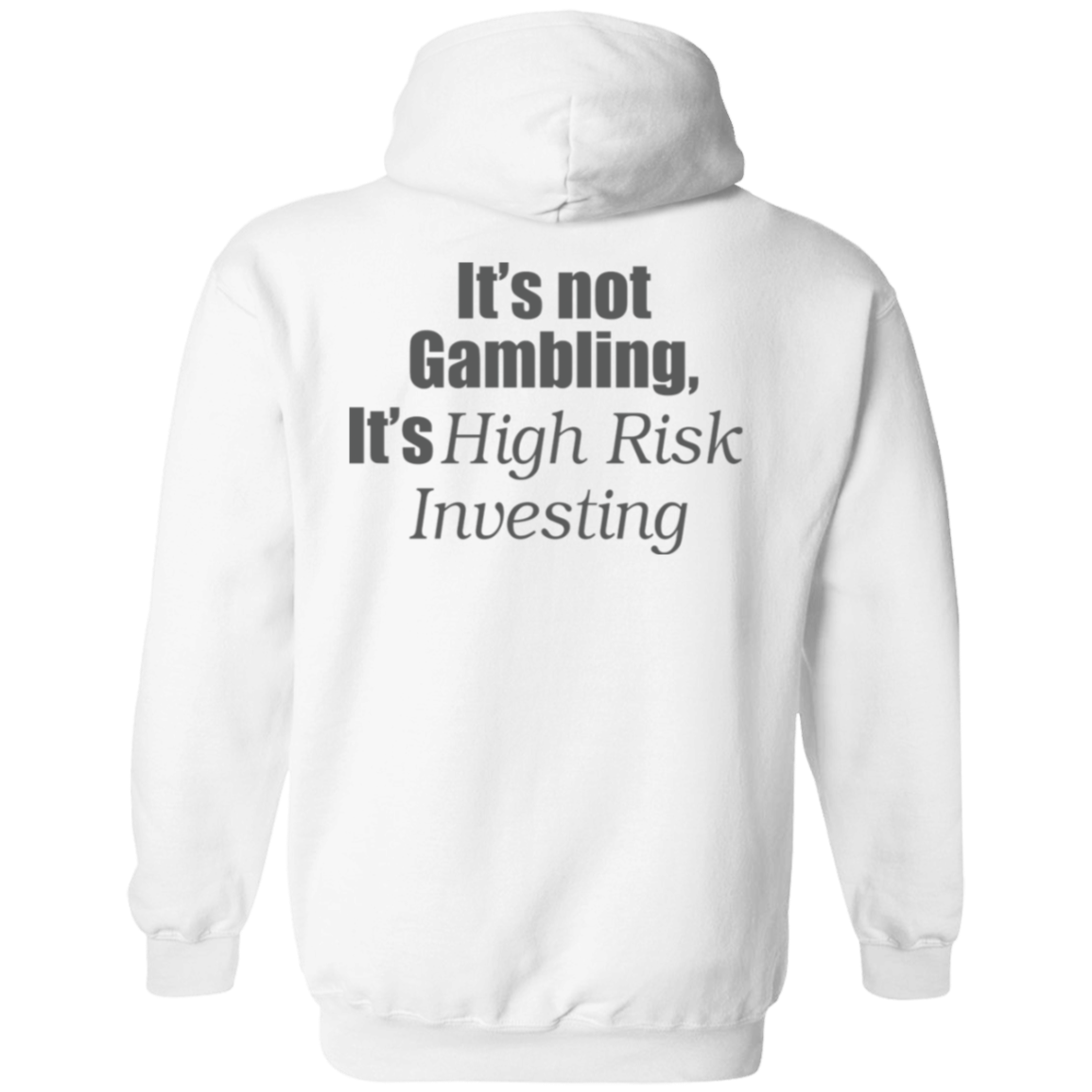 [Back] It's Not Gambling It's High Risk Investing Shirt