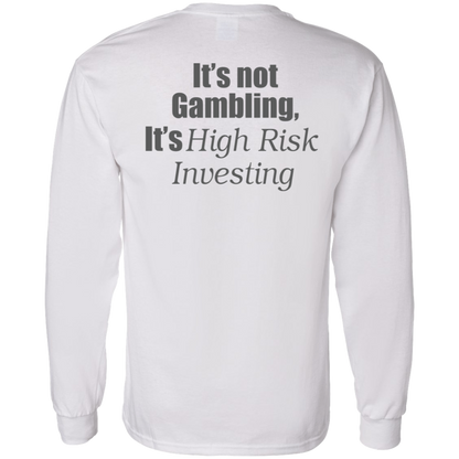 [Back] It's Not Gambling It's High Risk Investing Shirt