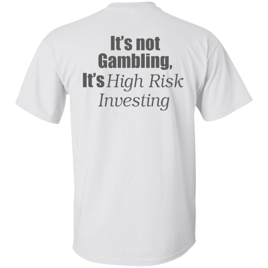 [Back] It's Not Gambling It's High Risk Investing Shirt