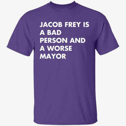 Jacob Frey Is A Bad Person And A Worse Mayor Shirt