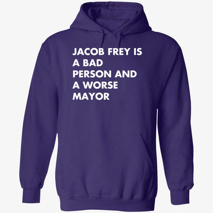 Jacob Frey Is A Bad Person And A Worse Mayor Shirt