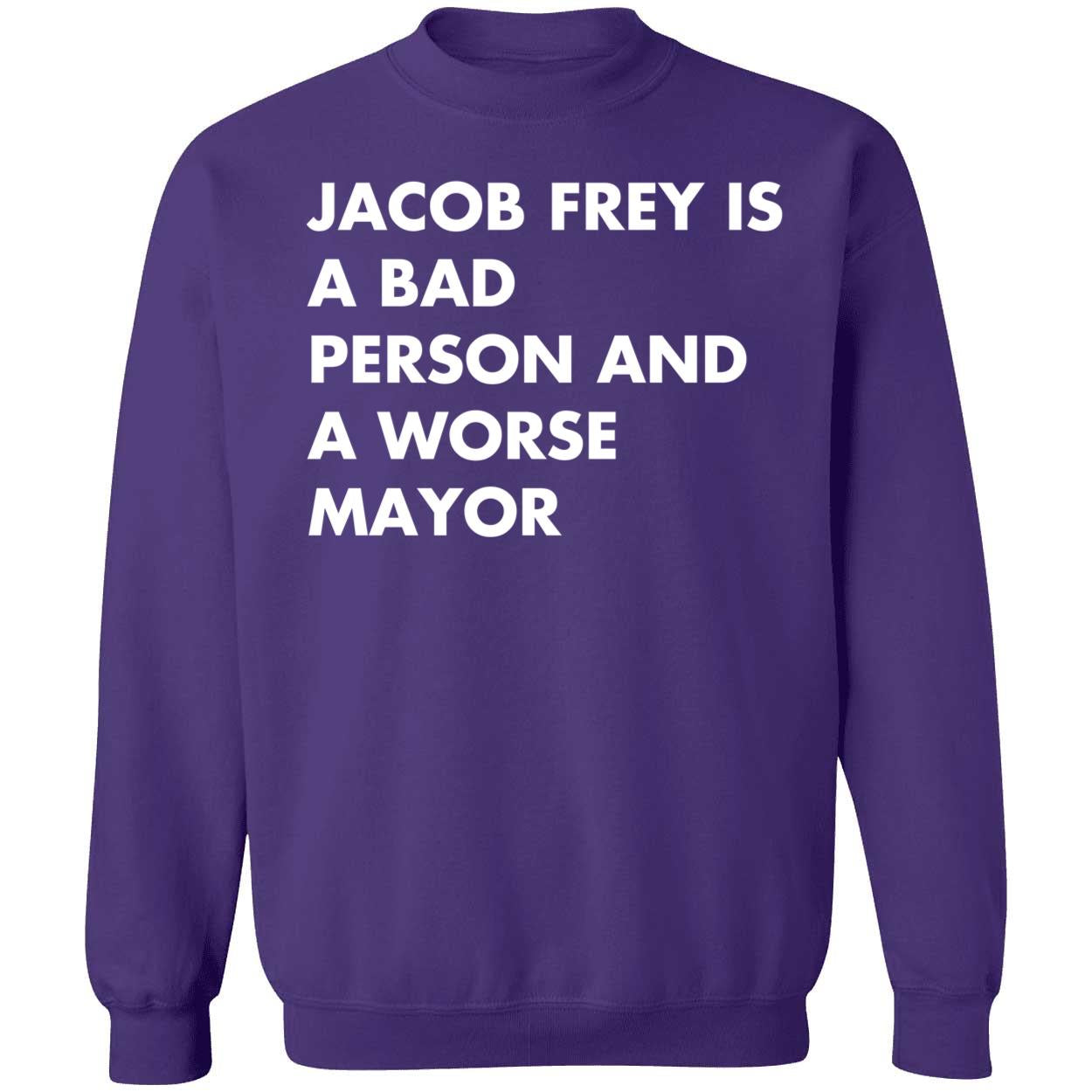 Jacob Frey Is A Bad Person And A Worse Mayor Shirt