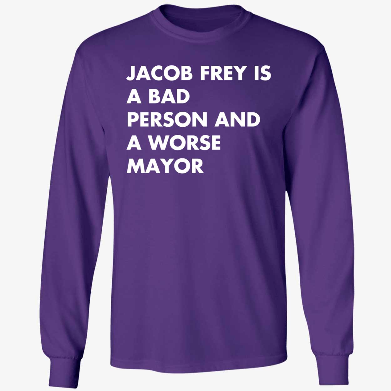 Jacob Frey Is A Bad Person And A Worse Mayor Shirt
