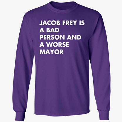 Jacob Frey Is A Bad Person And A Worse Mayor Shirt