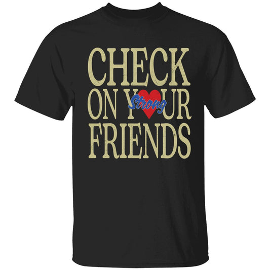 Jalyx Hunt Check On Your Strong Friends T-Shirt